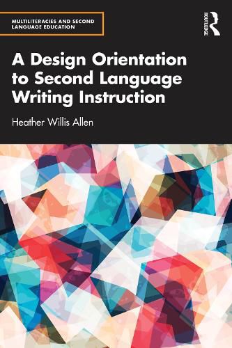 Cover image for A Design Orientation to Second Language Writing Instruction