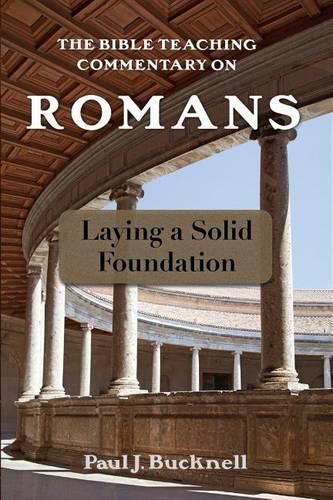 Cover image for The Bible Teaching Commentary on Romans: Laying a Solid Foundation