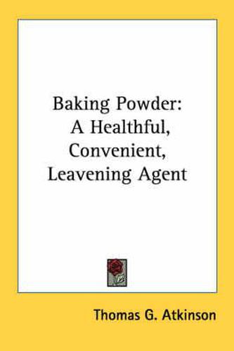 Baking Powder: A Healthful, Convenient, Leavening Agent