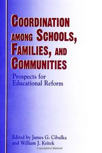 Cover image for Coordination Among Schools, Families, and Communities: Prospects for Educational Reform