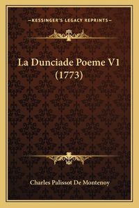 Cover image for La Dunciade Poeme V1 (1773)