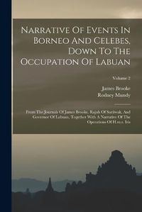 Cover image for Narrative Of Events In Borneo And Celebes, Down To The Occupation Of Labuan