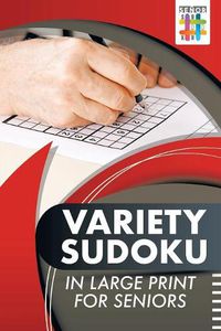 Cover image for Variety Sudoku in Large Print for Seniors