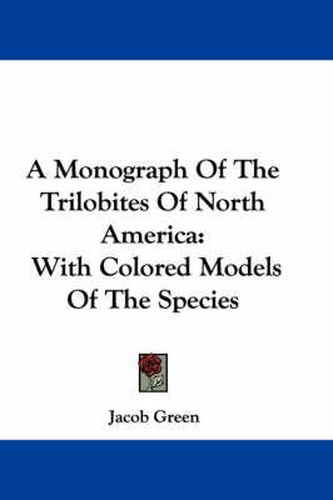 A Monograph of the Trilobites of North America: With Colored Models of the Species