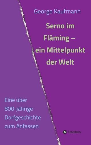 Cover image for Serno im Flaming - ein Mittelpunkt der Welt: Eine uber 800-jahrige Dorfgeschichte zum Anfassen