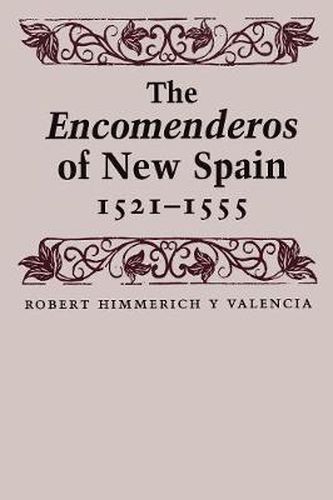 Cover image for The Encomenderos of New Spain, 1521-1555