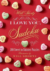 Cover image for Will Shortz Presents I Love You, Sudoku!: 200 Sweet to Sinister Puzzles