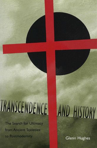 Cover image for Transcendence and History: The Search for Ultimacy from Ancient Societies to Postmodernity