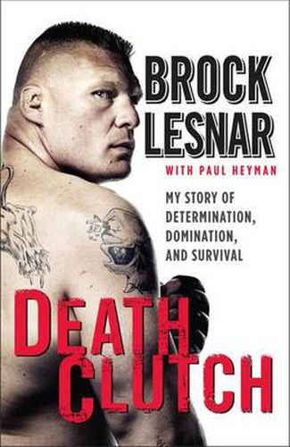 Cover image for Death Clutch: My Story of Determination, Domination, and Survival