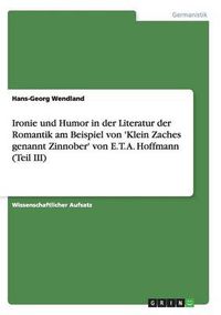 Cover image for Ironie und Humor in der Literatur der Romantik am Beispiel von 'Klein Zaches genannt Zinnober' von E. T. A. Hoffmann (Teil III)