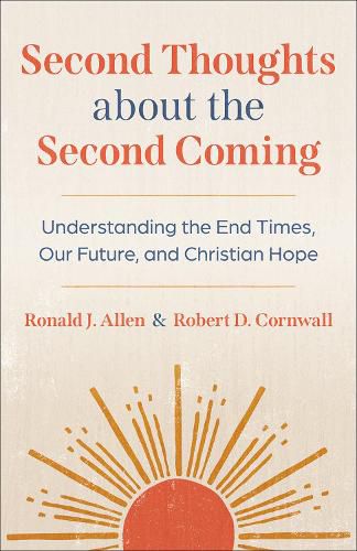 Cover image for Second Thoughts about the Second Coming: Understanding the End Times, Our Future, and Christian Hope