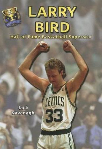 Larry Bird: Hall of Fame Basketball Superstar