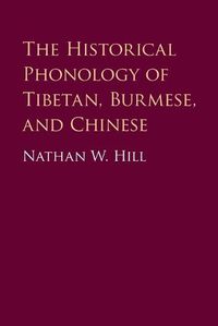 Cover image for The Historical Phonology of Tibetan, Burmese, and Chinese