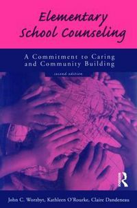 Cover image for Elementary School Counseling: A Commitment to Caring and Community Building