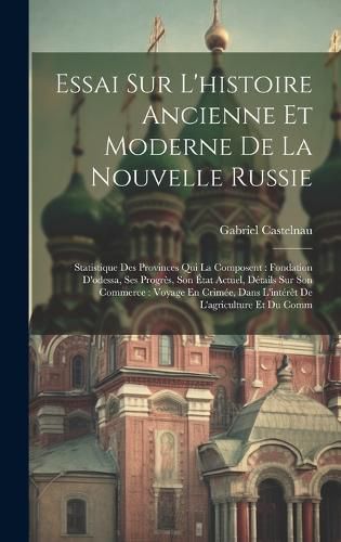 Cover image for Essai Sur L'histoire Ancienne Et Moderne De La Nouvelle Russie