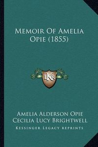 Cover image for Memoir of Amelia Opie (1855)