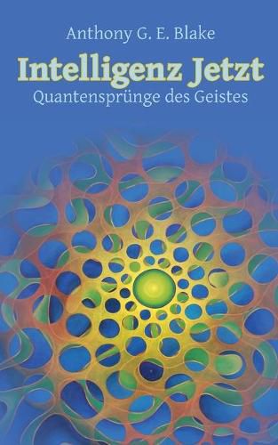 Intelligenz Jetzt: Quantensprunge des Geistes