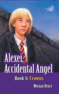 Cover image for Crowns: Alexei, Accidental Angel - Book 6