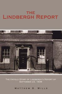 Cover image for The Lindbergh Report: The Untold Story of Lindbergh's Report of September 22, 1938