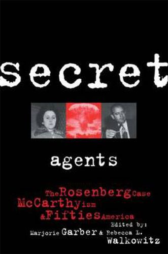 Cover image for Secret Agents: The Rosenberg Case, McCarthyism and Fifties America