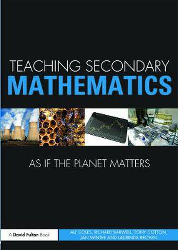 Cover image for Teaching Secondary Mathematics as if the Planet Matters