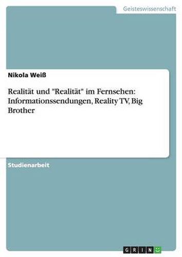 Cover image for Realitat und Realitat im Fernsehen: Informationssendungen, Reality TV, Big Brother