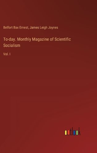 Cover image for To-day. Monthly Magazine of Scientific Socialism