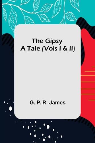 Cover image for The Gipsy: A Tale (Vols I & II)