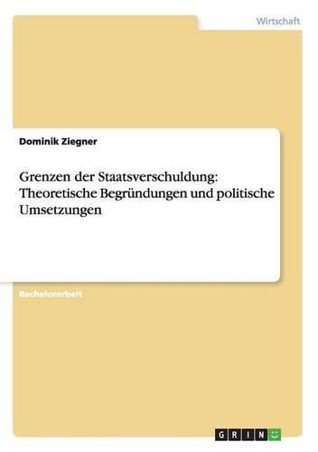 Cover image for Grenzen der Staatsverschuldung: Theoretische Begrundungen und politische Umsetzungen
