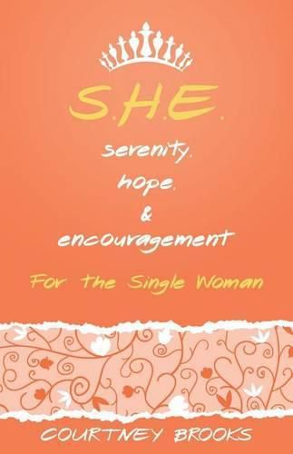 Cover image for S.H.E. Serenity, Hope, and Encouragement: For the Single Woman