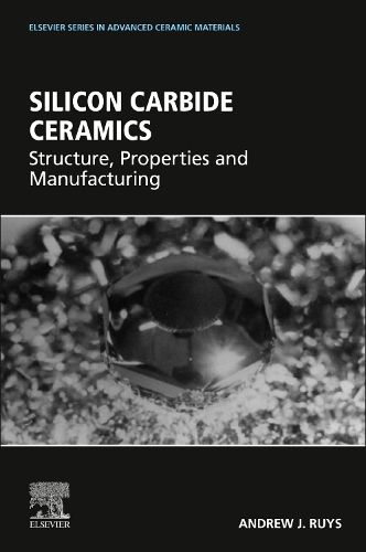 Cover image for Silicon Carbide Ceramics: Structure, Properties, and Manufacturing