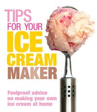 Cover image for Tips for Your Ice Cream Maker