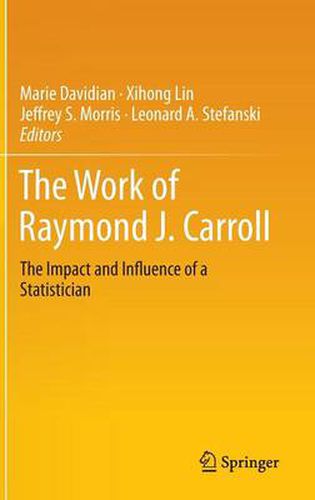 Cover image for The Work of Raymond J. Carroll: The Impact and Influence of a Statistician