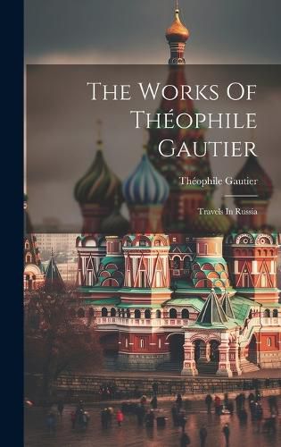 Cover image for The Works Of Theophile Gautier