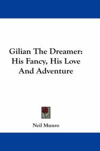 Cover image for Gilian the Dreamer: His Fancy, His Love and Adventure