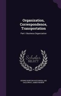 Cover image for Organization, Correspondence, Transportation: Part I: Business Organization