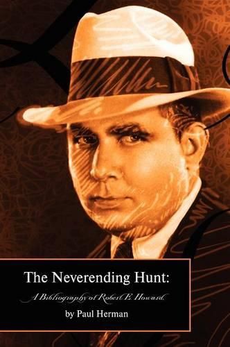 Cover image for The Neverending Hunt: A Bibliography of Robert E. Howard