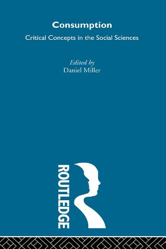 Cover image for Consumption: Critical Concepts in the Social Sciences