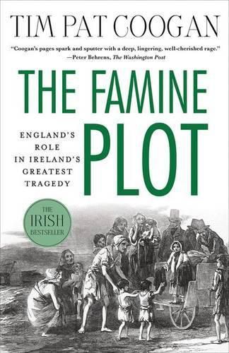 Cover image for The Famine Plot: England's Role in Ireland's Greatest Tragedy