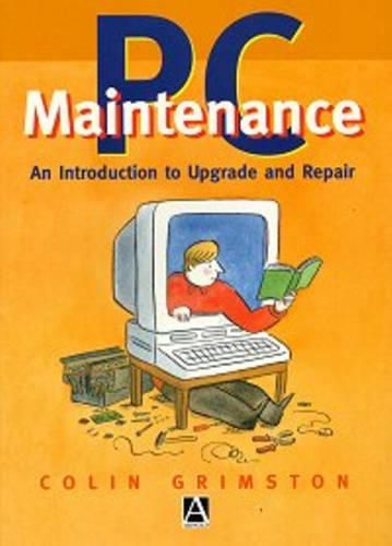 Cover image for PC Maintenance: A Guide to Upgrading and Repair