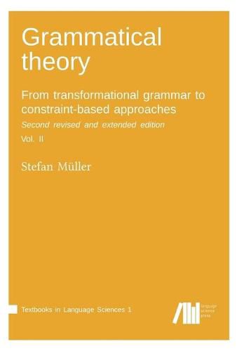 Cover image for Grammatical theory: From transformational grammar to constraint-based approaches. Second revised and extended edition. Vol. II.