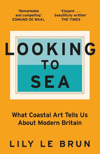 Cover image for Looking to Sea: Britain Through the Eyes of its Artists