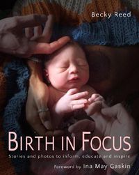 Cover image for Birth in Focus: Stories and photos to inform, educate and inspire