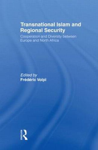 Cover image for Transnational Islam and Regional Security: Cooperation and Diversity between Europe and North Africa