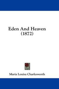 Cover image for Eden and Heaven (1872)