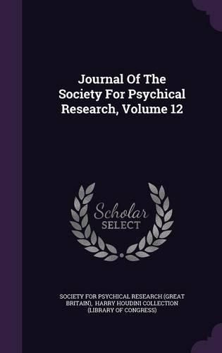 Cover image for Journal of the Society for Psychical Research, Volume 12