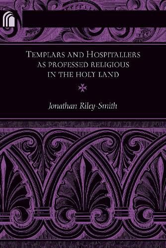 Templars and Hospitallers as Professed Religious in the Holy Land