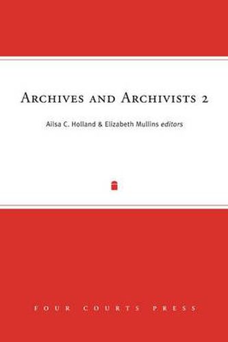 Cover image for Archives and Archivists 2: Fresh Thinking, New Voices