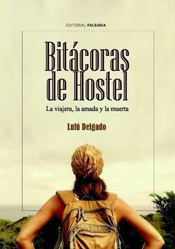 Cover image for Bitacoras De Hostel. La Viajera, La Amada y La Muerta