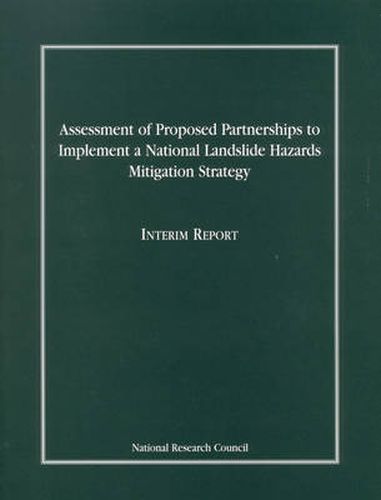 Assessment of Proposed Partnerships to Implement a National Landslide Hazards Mitigation Strategy: Interim Report